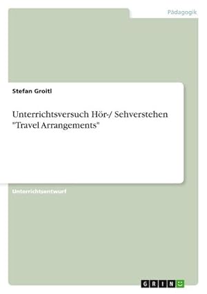 Imagen del vendedor de Unterrichtsversuch Hr-/ Sehverstehen "Travel Arrangements" a la venta por BuchWeltWeit Ludwig Meier e.K.