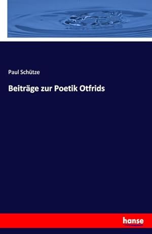 Imagen del vendedor de Beitrge zur Poetik Otfrids a la venta por BuchWeltWeit Ludwig Meier e.K.