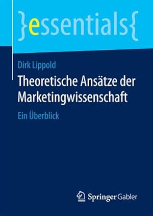 Seller image for Theoretische Anstze der Marketingwissenschaft for sale by BuchWeltWeit Ludwig Meier e.K.