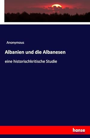 Imagen del vendedor de Albanien und die Albanesen a la venta por BuchWeltWeit Ludwig Meier e.K.