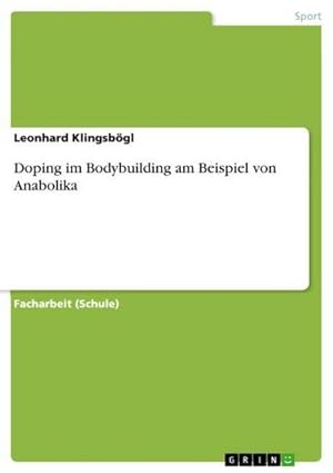Image du vendeur pour Doping im Bodybuilding am Beispiel von Anabolika mis en vente par BuchWeltWeit Ludwig Meier e.K.