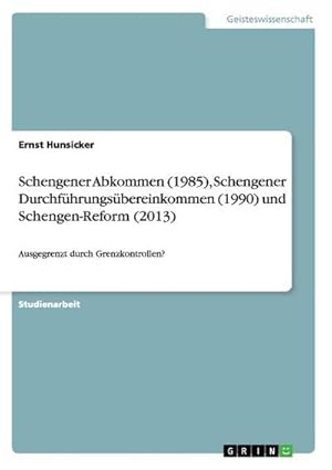 Bild des Verkufers fr Schengener Abkommen (1985), Schengener Durchfhrungsbereinkommen (1990) und Schengen-Reform (2013) zum Verkauf von BuchWeltWeit Ludwig Meier e.K.