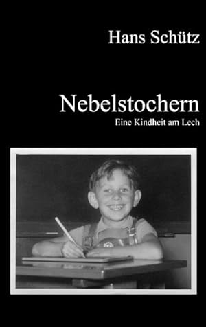 Seller image for Nebelstochern - Eine Kindheit am Lech for sale by BuchWeltWeit Ludwig Meier e.K.