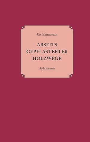 Seller image for Abseits gepflasterter Holzwege for sale by BuchWeltWeit Ludwig Meier e.K.