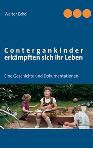 Bild des Verkufers fr Contergankinder erkmpften sich ihr Leben zum Verkauf von BuchWeltWeit Ludwig Meier e.K.