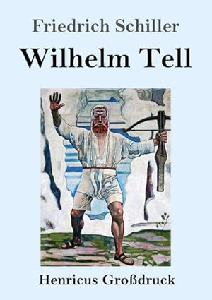Bild des Verkufers fr Wilhelm Tell (Grodruck) zum Verkauf von BuchWeltWeit Ludwig Meier e.K.