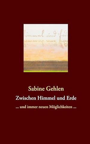 Seller image for Zwischen Himmel & Erde for sale by BuchWeltWeit Ludwig Meier e.K.