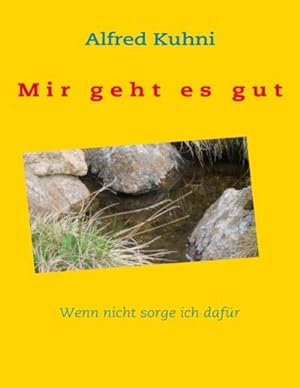 Seller image for Mir geht es gut. Wenn nicht sorge ich dafr for sale by BuchWeltWeit Ludwig Meier e.K.
