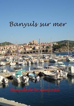 Bild des Verkufers fr Banyuls sur Mer - mediterranes Kleinod am Fue der Pyrenen zum Verkauf von BuchWeltWeit Ludwig Meier e.K.