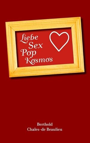 Bild des Verkufers fr Liebe, Sex, Pop, Kosmos zum Verkauf von BuchWeltWeit Ludwig Meier e.K.