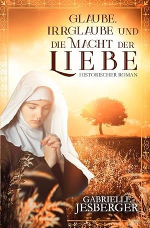 Bild des Verkufers fr Glaube, Irrglaube und die Macht der Liebe zum Verkauf von BuchWeltWeit Ludwig Meier e.K.