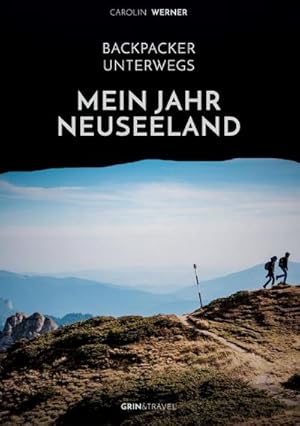 Imagen del vendedor de Backpacker unterwegs: Mein Jahr Neuseeland a la venta por BuchWeltWeit Ludwig Meier e.K.