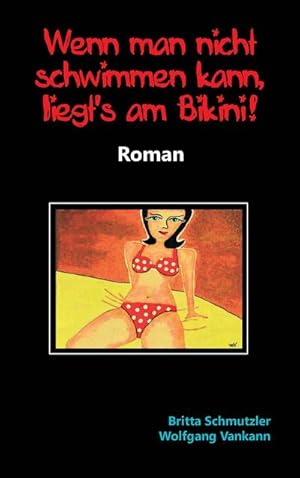Seller image for Wenn man nicht schwimmen kann, liegt's am Bikini! for sale by BuchWeltWeit Ludwig Meier e.K.