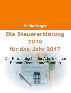 Image du vendeur pour Die Steuererklrung 2018 fr das Jahr 2017 mis en vente par BuchWeltWeit Ludwig Meier e.K.