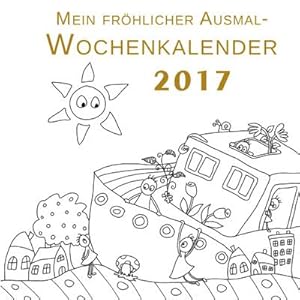 Seller image for Mein frhlicher Ausmal-Wochenkalender 2017 for sale by BuchWeltWeit Ludwig Meier e.K.