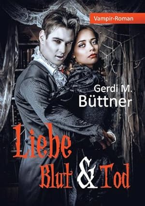 Image du vendeur pour Liebe Blut & Tod mis en vente par BuchWeltWeit Ludwig Meier e.K.