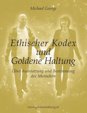 Bild des Verkufers fr Ethischer Kodex und Goldene Haltung zum Verkauf von BuchWeltWeit Ludwig Meier e.K.