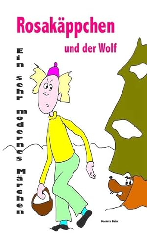 Seller image for Rosakppchen und der Wolf . Ein sehr modernes Mrchen von Rotkppchen for sale by BuchWeltWeit Ludwig Meier e.K.