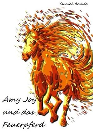 Bild des Verkufers fr Amy Joy und das Feuerpferd zum Verkauf von BuchWeltWeit Ludwig Meier e.K.