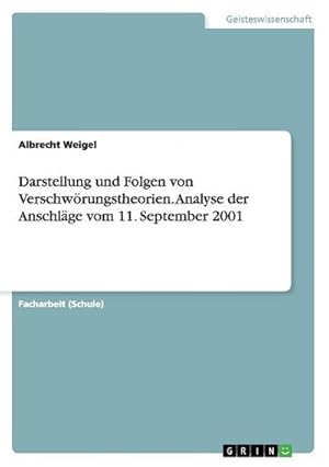 Immagine del venditore per Darstellung und Folgen von Verschwrungstheorien. Analyse der Anschlge vom 11. September 2001 venduto da BuchWeltWeit Ludwig Meier e.K.