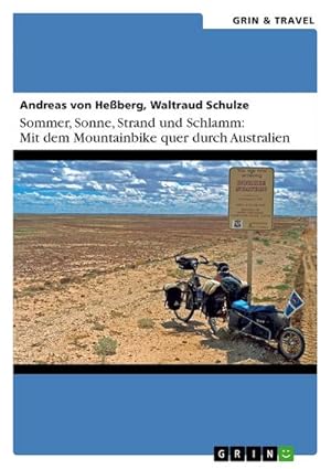 Bild des Verkufers fr Sommer, Sonne, Sand und Schlamm: Mit dem Mountainbike quer durch Australien zum Verkauf von BuchWeltWeit Ludwig Meier e.K.