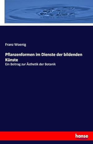 Seller image for Pflanzenformen im Dienste der bildenden Knste for sale by BuchWeltWeit Ludwig Meier e.K.