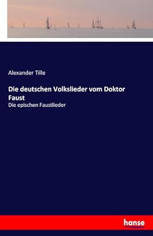 Image du vendeur pour Die deutschen Volkslieder vom Doktor Faust mis en vente par BuchWeltWeit Ludwig Meier e.K.