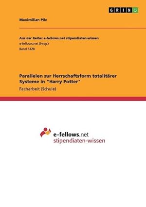 Seller image for Parallelen zur Herrschaftsform totalitrer Systeme in "Harry Potter" for sale by BuchWeltWeit Ludwig Meier e.K.