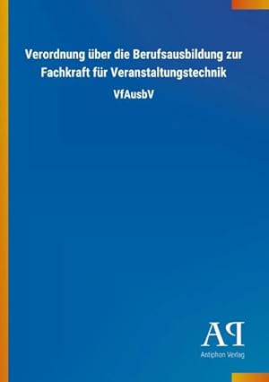 Immagine del venditore per Verordnung ber die Berufsausbildung zur Fachkraft fr Veranstaltungstechnik venduto da BuchWeltWeit Ludwig Meier e.K.