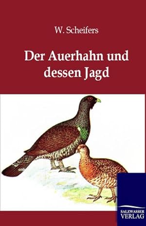 Seller image for Der Auerhahn und dessen Jagd for sale by BuchWeltWeit Ludwig Meier e.K.