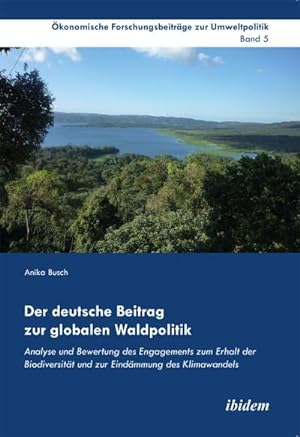 Seller image for Der deutsche Beitrag zur globalen Waldpolitik for sale by BuchWeltWeit Ludwig Meier e.K.