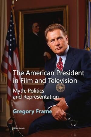 Image du vendeur pour The American President in Film and Television mis en vente par BuchWeltWeit Ludwig Meier e.K.