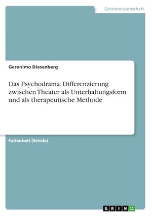 Imagen del vendedor de Das Psychodrama. Differenzierung zwischen Theater als Unterhaltungsform und als therapeutische Methode a la venta por BuchWeltWeit Ludwig Meier e.K.