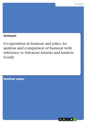 Imagen del vendedor de Co-operation in humour and jokes. An analysis and comparison of humour with reference to Salvatore Attardo and Andrew Goatly a la venta por BuchWeltWeit Ludwig Meier e.K.