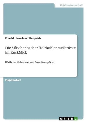Imagen del vendedor de Die Mschenbacher Holzkohlenmeilerfeste im Rckblick a la venta por BuchWeltWeit Ludwig Meier e.K.