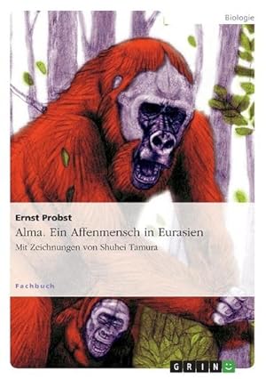 Seller image for Alma. Ein Affenmensch in Eurasien for sale by BuchWeltWeit Ludwig Meier e.K.