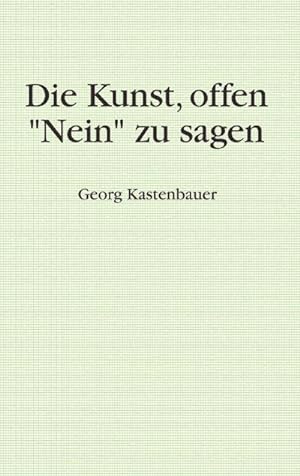 Seller image for Die Kunst, offen "Nein" zu sagen for sale by BuchWeltWeit Ludwig Meier e.K.