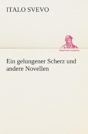 Image du vendeur pour Ein gelungener Scherz und andere Novellen mis en vente par BuchWeltWeit Ludwig Meier e.K.