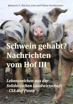Bild des Verkufers fr Schwein gehabt? Nachrichten vom Hof III zum Verkauf von BuchWeltWeit Ludwig Meier e.K.