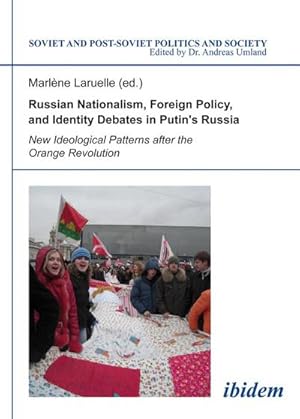 Seller image for Russian Nationalism, Foreign Policy and Identity - New Ideological Patterns after the Orange Revolution for sale by BuchWeltWeit Ludwig Meier e.K.
