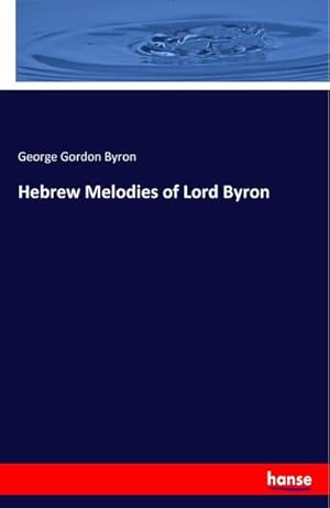 Imagen del vendedor de Hebrew Melodies of Lord Byron a la venta por BuchWeltWeit Ludwig Meier e.K.