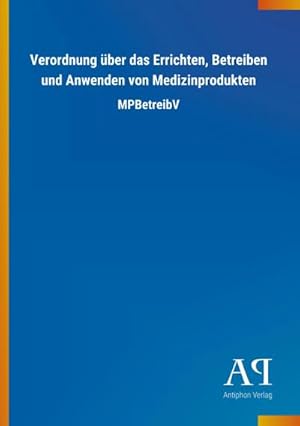 Seller image for Verordnung ber das Errichten, Betreiben und Anwenden von Medizinprodukten for sale by BuchWeltWeit Ludwig Meier e.K.
