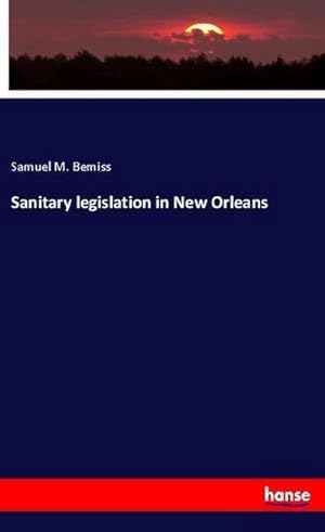 Seller image for Sanitary legislation in New Orleans for sale by BuchWeltWeit Ludwig Meier e.K.