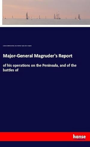 Seller image for Major-General Magruder's Report for sale by BuchWeltWeit Ludwig Meier e.K.