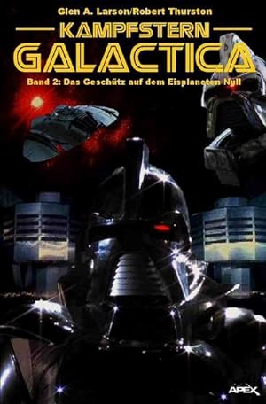 Image du vendeur pour Kampfstern Galactica 2: Das Geschtz auf dem Eisplaneten Null mis en vente par BuchWeltWeit Ludwig Meier e.K.