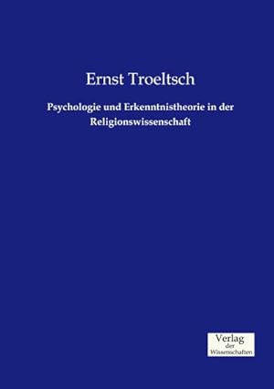 Immagine del venditore per Psychologie und Erkenntnistheorie in der Religionswissenschaft venduto da BuchWeltWeit Ludwig Meier e.K.