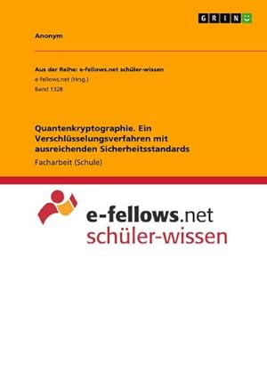 Seller image for Quantenkryptographie. Ein Verschlsselungsverfahren mit ausreichenden Sicherheitsstandards for sale by BuchWeltWeit Ludwig Meier e.K.