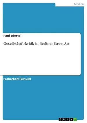 Seller image for Gesellschaftskritik in Berliner Street Art for sale by BuchWeltWeit Ludwig Meier e.K.