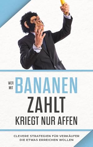 Seller image for Wer mit Bananen zahlt, kriegt nur Affen for sale by BuchWeltWeit Ludwig Meier e.K.