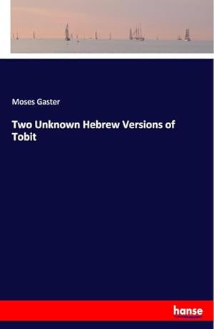 Imagen del vendedor de Two Unknown Hebrew Versions of Tobit a la venta por BuchWeltWeit Ludwig Meier e.K.